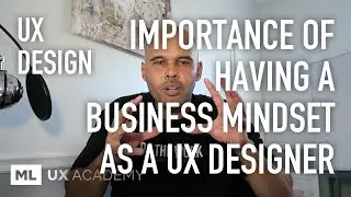 Importance of Having a Business Mindset (focus) vs Creative Mindset as a UX Designer