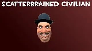 Scatterbrained_Civilian.wmv (animated)