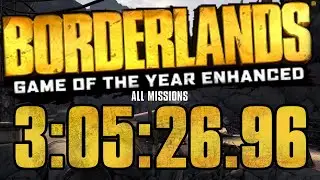 [Former WR] Borderlands GOTY Enhanced All Missions 3:05:26.96