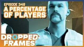 A Percentage of Players | Dropped Frames Episode 348