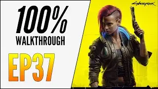 [EP37] CYBERPUNK 2077 100% WALKTHROUGH - ULTIMATE GUIDE
