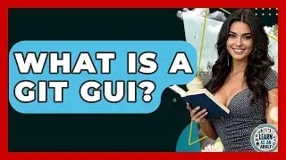 What Is A Git GUI? | Learn As An Adult