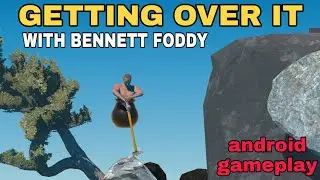 Getting over it: walkthrough | Android gameplay ??