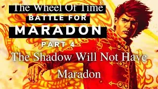 Wheel Of Time - Battle For Maradon pt4/4 | The Shadow Will Not Have Maradon