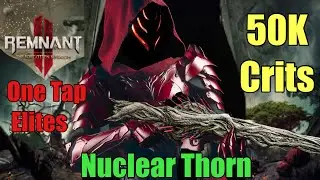 Nuclear Thorn Build (Guide) [Remnant 2 TFK]