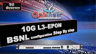 Optilink 10G L3 EPON BSNL Configuration Step by Step