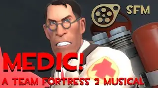 [SFM] MEDIC! A Team Fortress 2 Musical