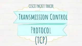 TCP Simulation in Cisco Packet Tracer | Transmission Control Protocol