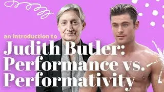Judith Butler's Gender Performativity, Part 2: What is 