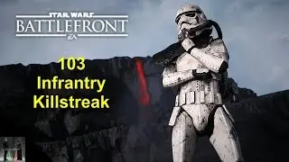 103:1 Infrantry Killstreak - Star Wars Battlefront