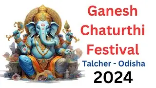Ganesh Chaturthi Festival Talcher - Odisha - 2024