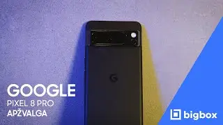 Google Pixel 8 PRO apžvalga | BIGBOX.LT