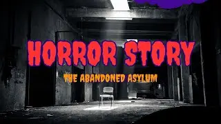Exploring the Abandoned Asylum: A True Tale of Horror
