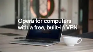 Free and built-in VPN in Opera browser | BROWSER FOR COMPUTER | OPERA