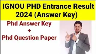 IGNOU PHD Entrance Result 2024 I IGNOU PHD  Answer Key 2024 I IGNOU PHD Question Paper 2024