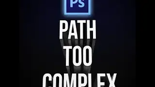 Photoshop 3D Path Too Complex Solution