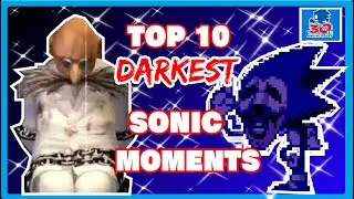 Top 10 Darkest Sonic the Hedgehog Video Game Moments