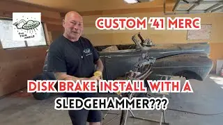'41 Custom Merc: Ian Roussel Uses A SLEDGEHAMMER & Directions To Install Disk Brakes???