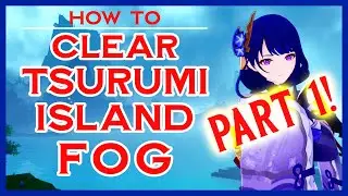 How to Get to TSURUMI ISLAND and Clear the Fog DAY 1 [Genshin Impact 2.2]