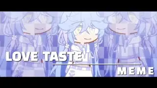 LOVE TASTE | Gacha Life 2 Meme