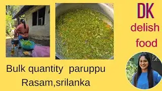 #20 litres paruppu rasam making video#srilanka home tour#dk delish #travel#food#rasam recipe