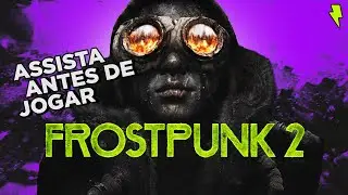 Assista antes de jogar: FROSTPUNK 2!