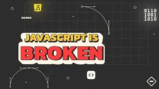 JavaScript is Completely Broken – Here’s Why