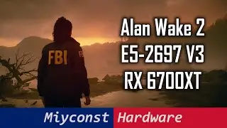 🇬🇧 Alan Wake II – testing Xeon E5-2697 V3 з RX 6700XT, 720p, 1080p, FSR