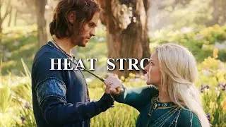 Galadriel & Halbrand | Heat Stroke