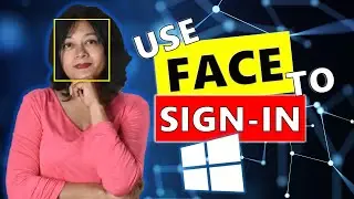 Windows Hello Face Setup  - Use your face to login to Windows 10 PC