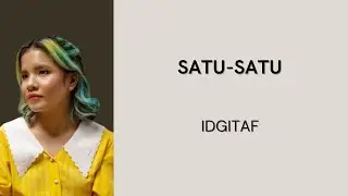 IDGITAF - SATU-SATU LIRIK | SATU-SATU LYRICS