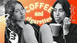 Coffee and Cigarettes - A Chat with Myself