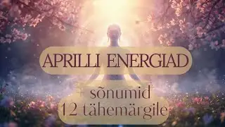 Aprilli energiad + sõnumid 12 tähemärgile ✨⚡️🌈