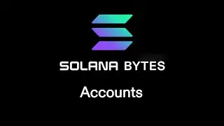 Solana Bytes - Accounts