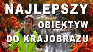 👉Jaki jest najlepszy OBIEKTYW do Krajobrazu? 3 Sekrety Fotografii. Super Tutorial.