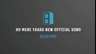 Ho mere yaara New Official Song 2024 | SG PROD