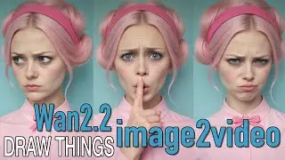 DRAW THINGS Wan2.2 Image2Video for Mac and IOS