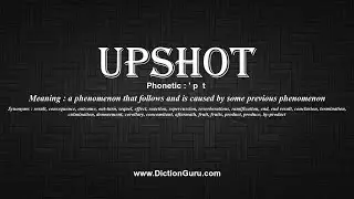 How to Pronounce upshot with Meaning, Phonetic, Synonyms and Sentence Examples