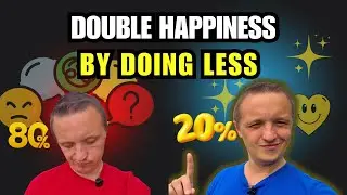 How to Double Your Happiness (By Doing Less)