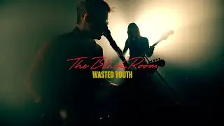 The Black Room - Wasted Youth (Official Video)