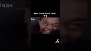 REAL SONIC FANS KNOWW
