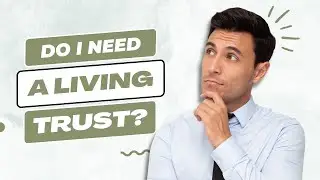 Do I Need A Living Trust? (Living Trust Explained) | LawBits