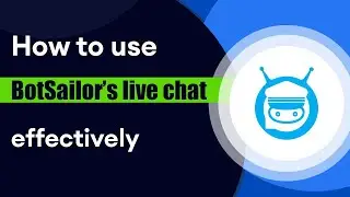 How to use BotSailor’s live chat effectively (Latest UI)