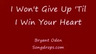 Funny Love Song: I Won't Give Up 'Til I Win Your Heart