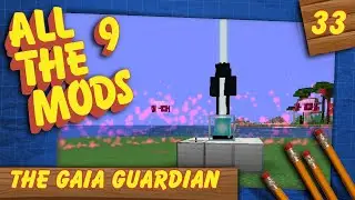 The Gaia Guardian - All the Mods 9 (#33)