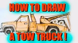 HOW TO DRAW A TOW TRUCK!! TOWIN AND SHOWIN!