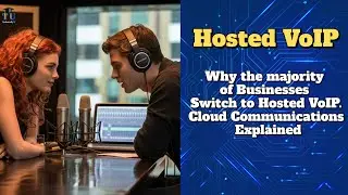 Hosted VoIP: Why the majority of Businesses Switch to Hosted VoIP - Cloud Communications Explained