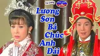Cải Lương | Lương Sơn Bá Chúc Anh Đài (Vũ Linh, Phượng Mai)