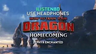How To Train Your Dragon: Homecoming | Zephyr Enchanted | 8D AUDIO