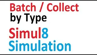 Batching by Type Batching and Collect Simul8 Simulation S8 Simulation